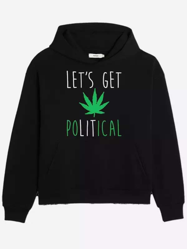 Let’s Get Political Weed Hoodie