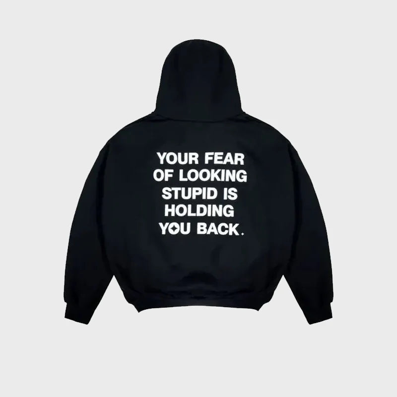 Your Fear of Looking Stupid Is Holding You Back Hoodie